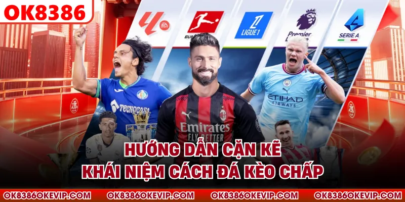 Hướng dẫn cặn kẽ khái niệm cách đá kèo chấp