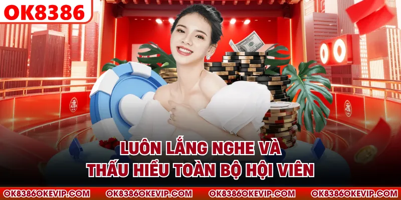 Luôn lắng nghe và thấu hiểu toàn bộ hội viên