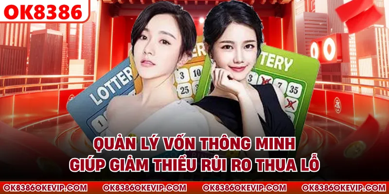 Quản lý vốn thông minh giúp giảm thiểu rủi ro thua lỗ