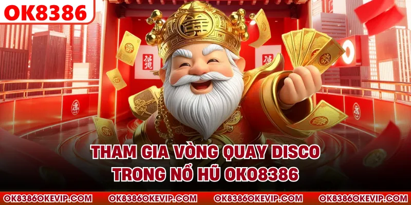 Tham gia Vòng Quay Disco trong nổ hũ OKO8386