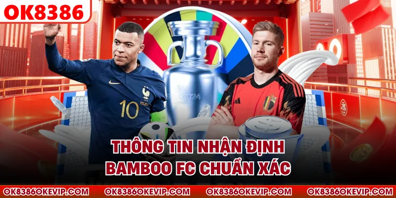 Thông tin nhận định Bamboo FC chuẩn xác