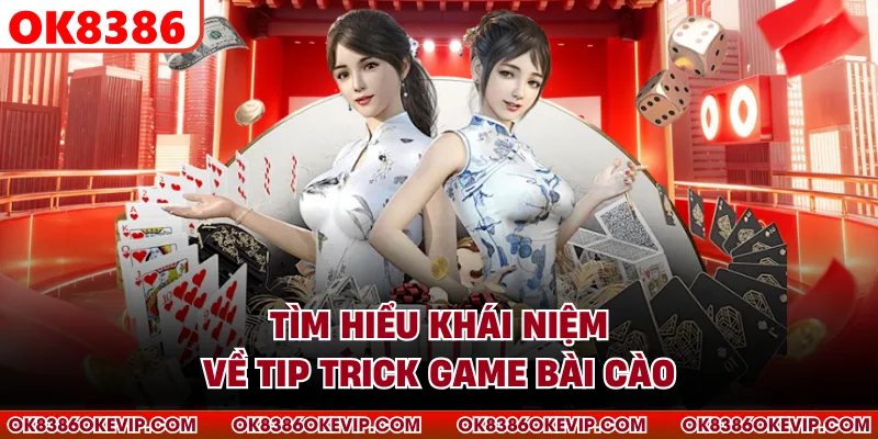 Tìm hiểu khái niệm về tip trick game bài cào