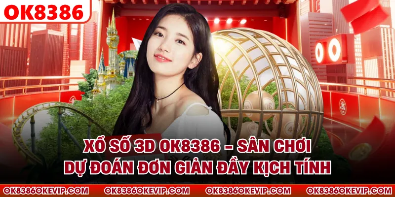 Xổ Số 3D OK8386 - Sân Chơi Dự Đoán Đơn Giản Đầy Kịch Tính